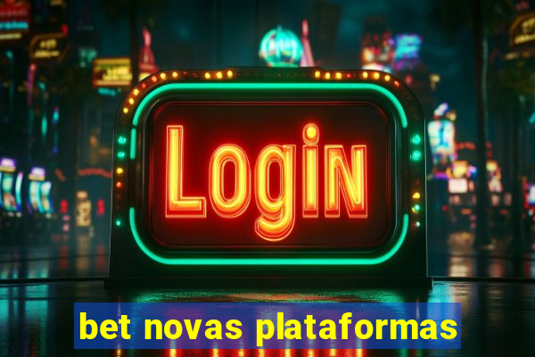 bet novas plataformas